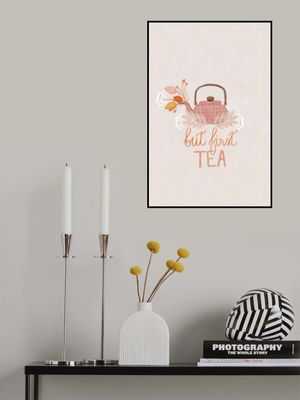 But First, Tea