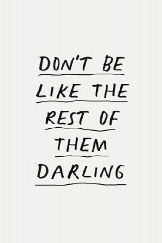Don't Be Like the Rest of Them Darling F3f2f0