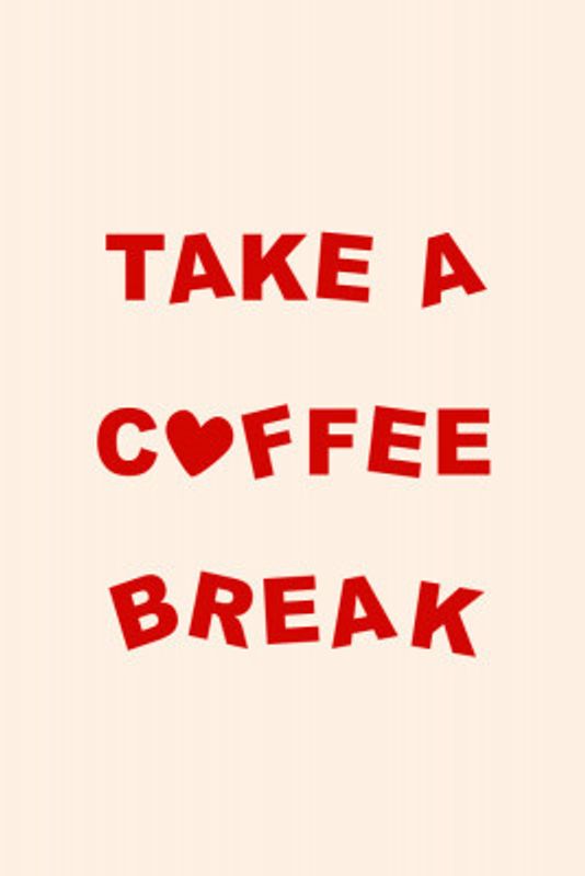 Takeacoffeebreak