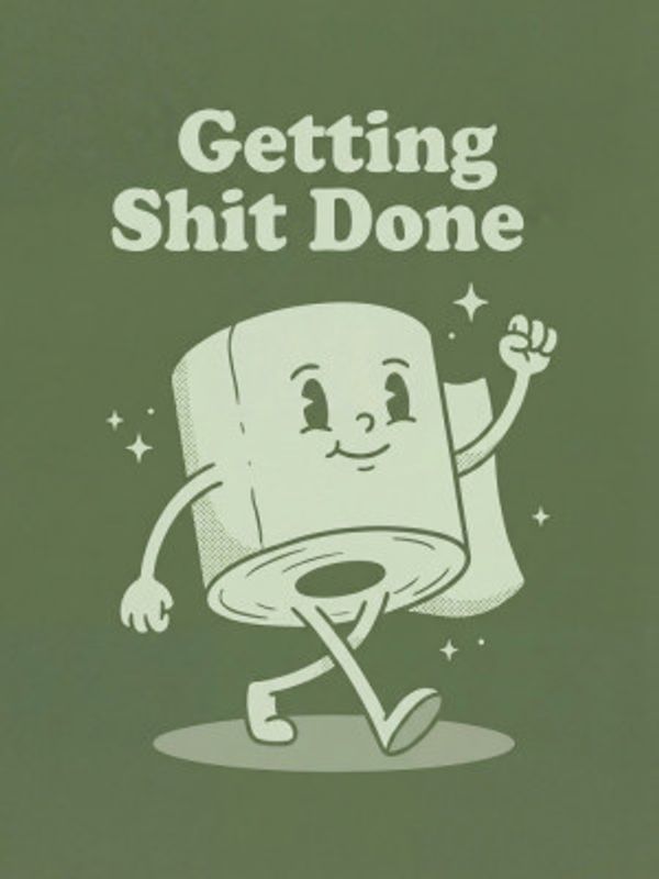 Getting Shit Done