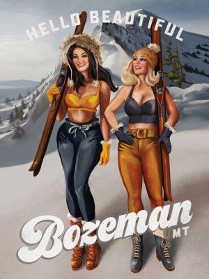 Hello Beautiful Bozeman Montana Ski Pinup Girls