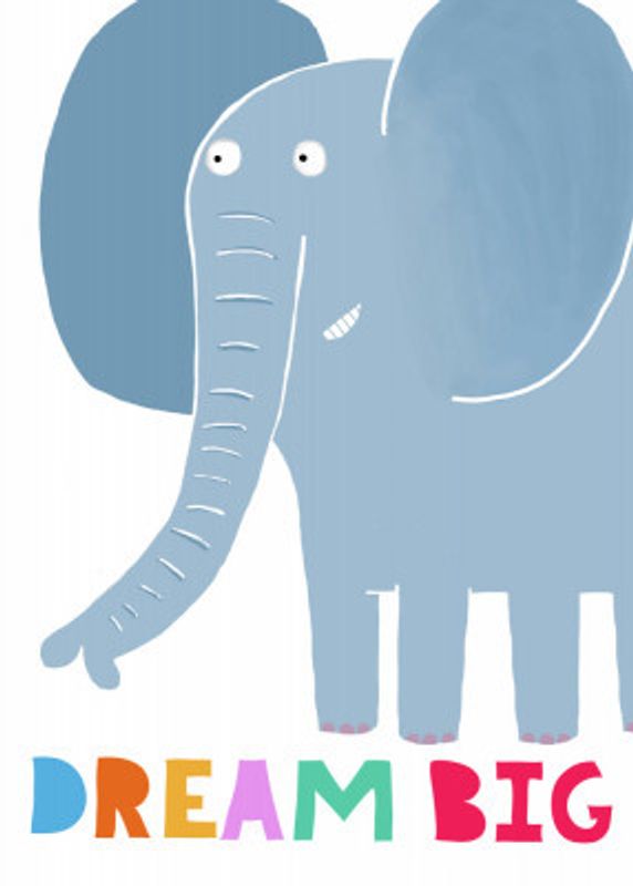 Dream Big! Cute Grey Elephant with Text by Carla Daly
