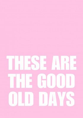 Good Old Days