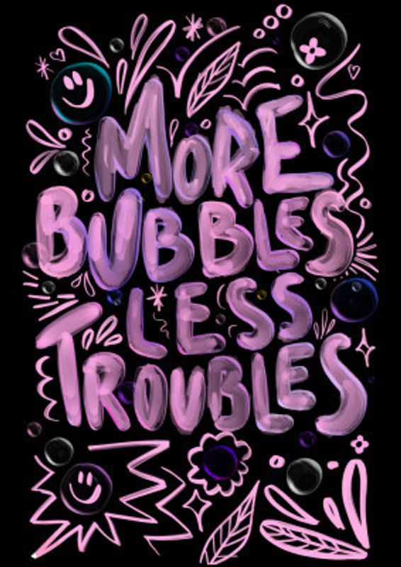 More Bubbles Less Troubles