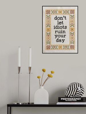 Don't Let Idiots Ruin Your Day