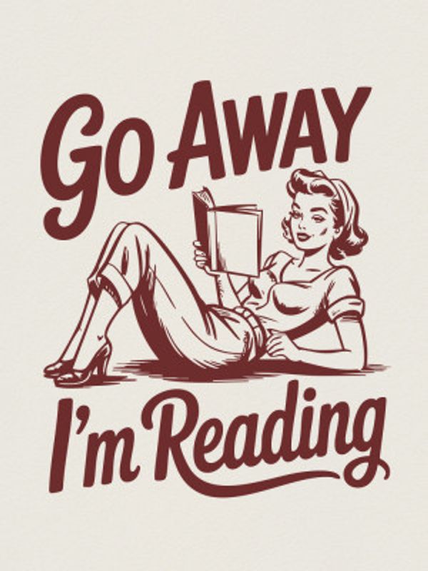 Go Away, I'm Reading