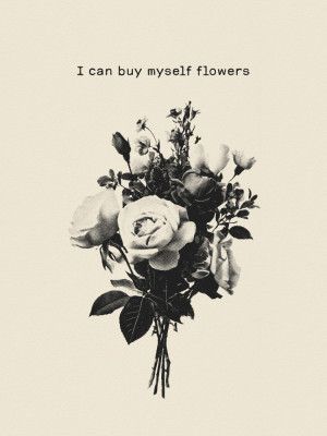 I Can Buy Myself Flowers