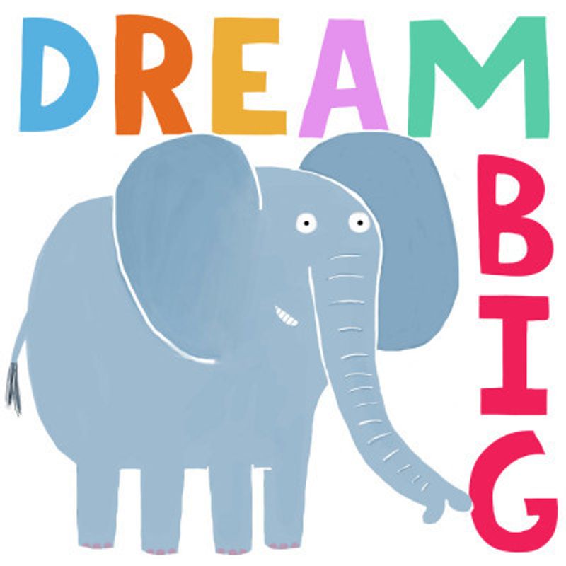 Dream Big! Cute Grey Elephant with Text by Carla Daly