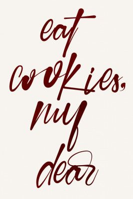 Eat Cookies, My Dear