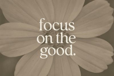 Focusonthegood(flower)
