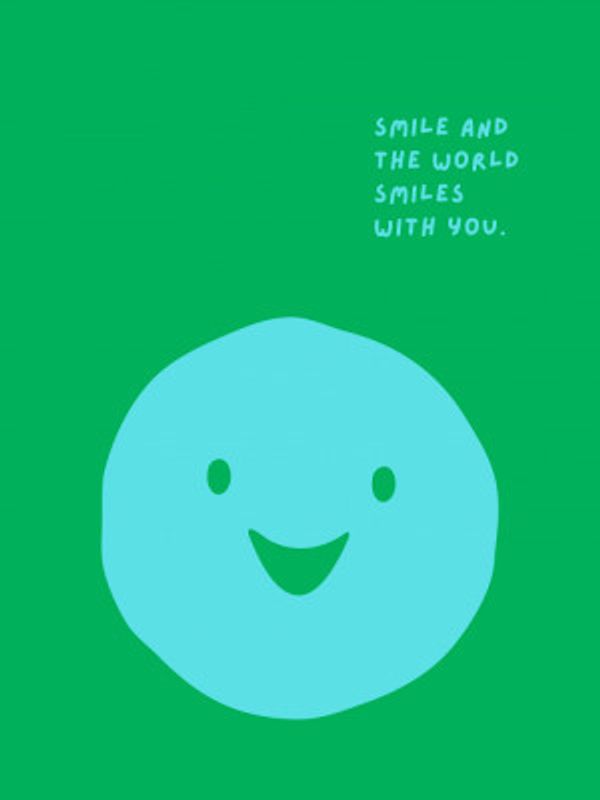 Smile And The World Smiles With You