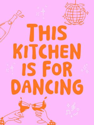 This kitchen is for dancing - pink/orange