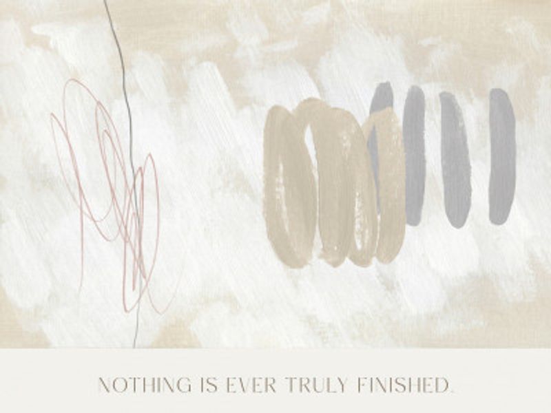 Nothingisevertrulyfinished