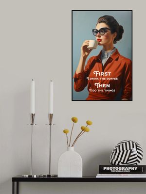 First I drink the coffee, then I do the things