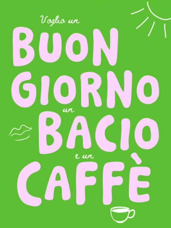 Buongiorno, bacio, caffe - green