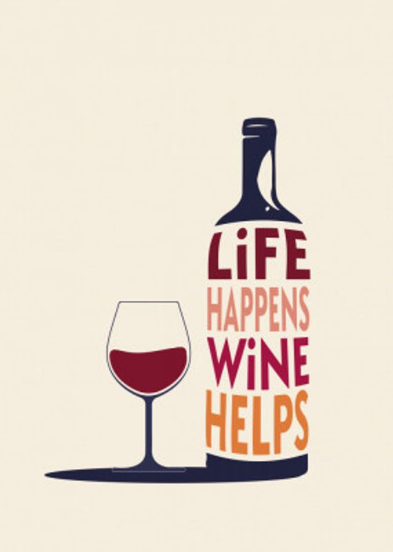 Life Happens, Wine Helps - Wine Quote