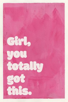 Girl you totally got this