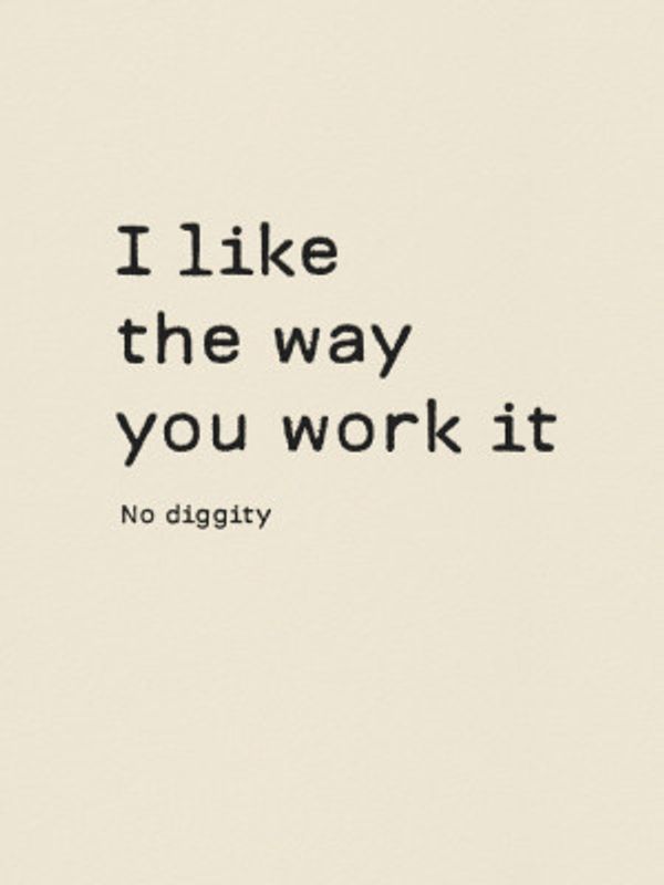 I Like the Way You Work It