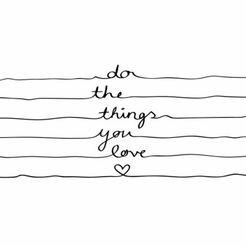 Do the Things You Love