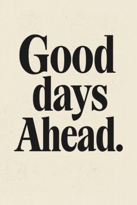 Good days ahead