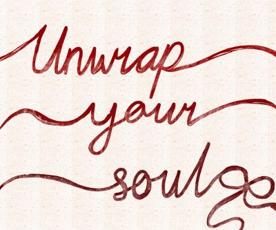 Unwrap your soul