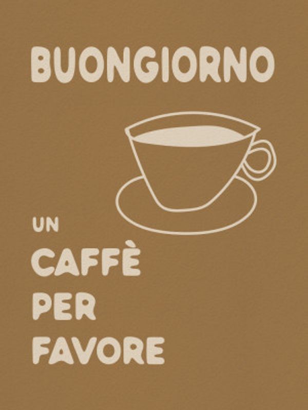 Buongiorno, Un Caffe Per Favore
