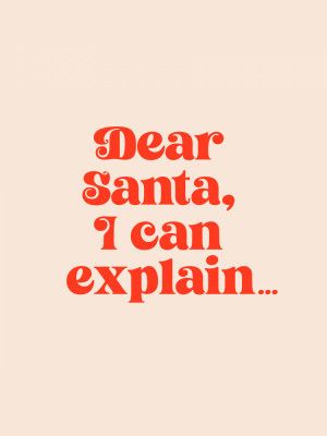 Dear Santa I can Explain