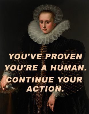 You've proven you're a human. Continue your action.