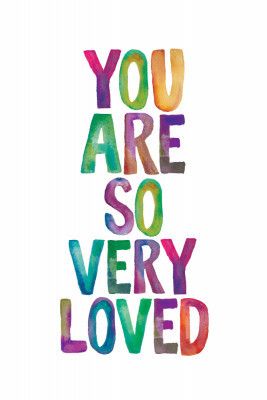 You Are so Very Loved