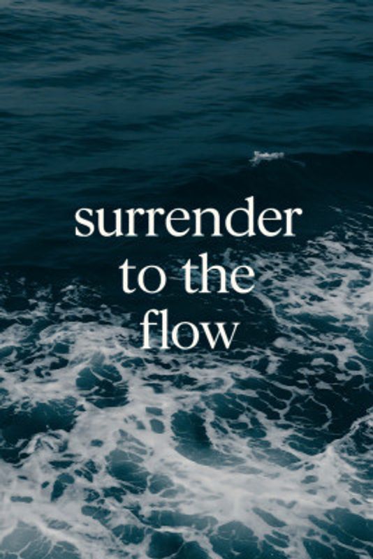 Surrendertotheflow