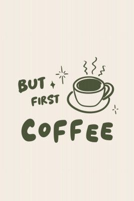 But First Coffee