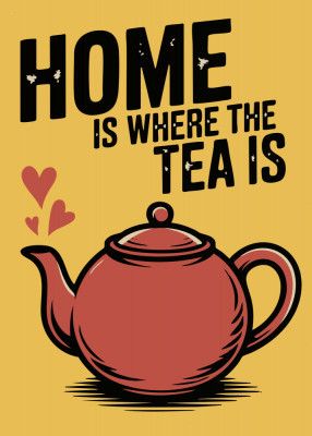 Home Is Where the Tea Is