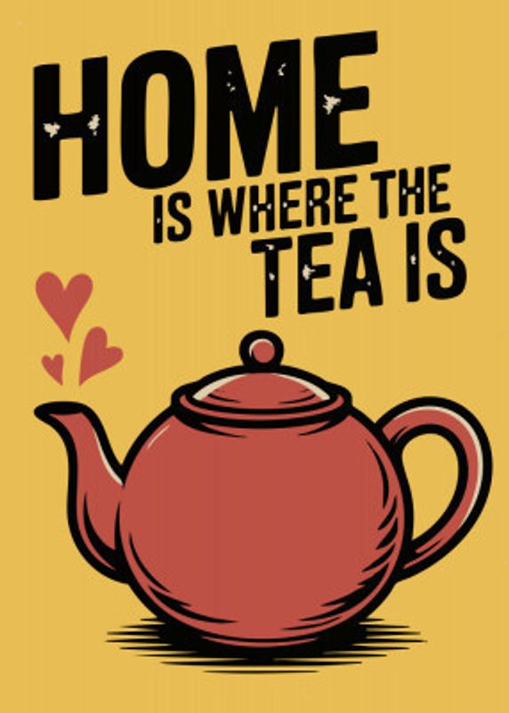 Home Is Where the Tea Is