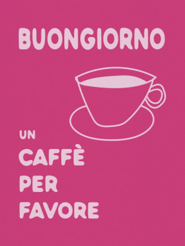 Buongiorno, Un Caffe Per Favore