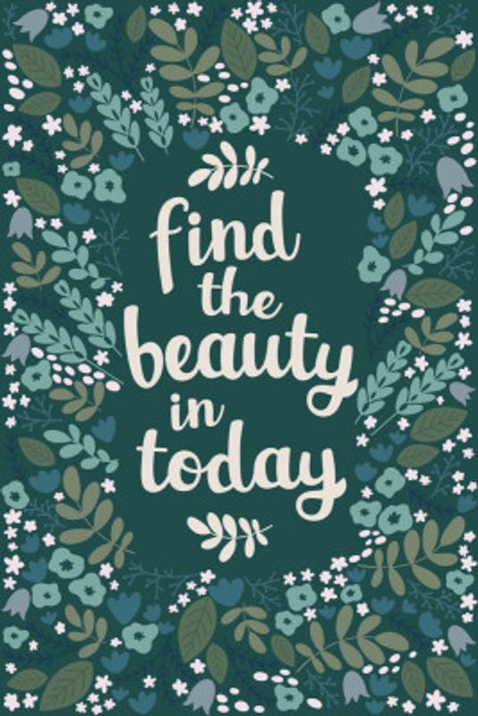 Find the beauty in today