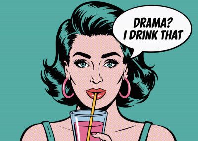 Drama? I Drink That