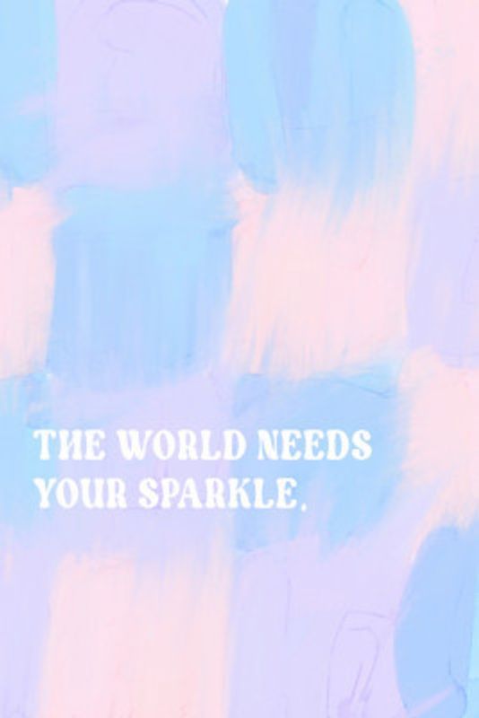 Theworldneedsyoursparkle