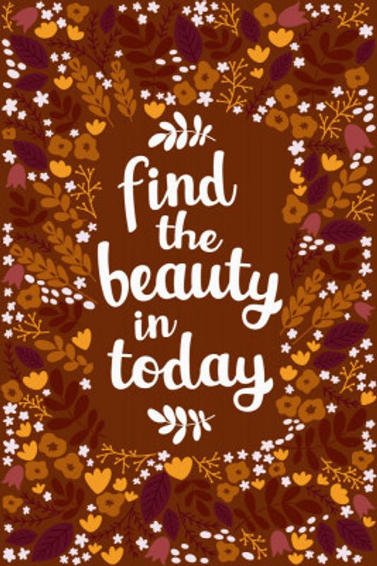 Find the beauty in today