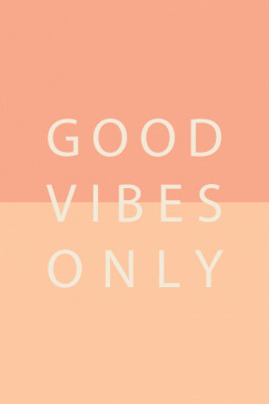 Good Vibes Only