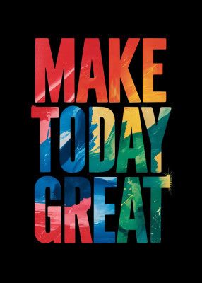 Make Today Great