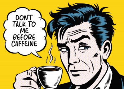 Don't Talk To Me Before Caffeine