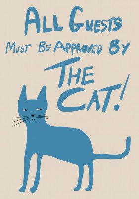 All guests must be approved by the cat!