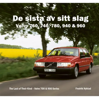 De sista av sitt slag – Volvo 760, 740, 780, 940 & 960 - Bok - 144 sidor