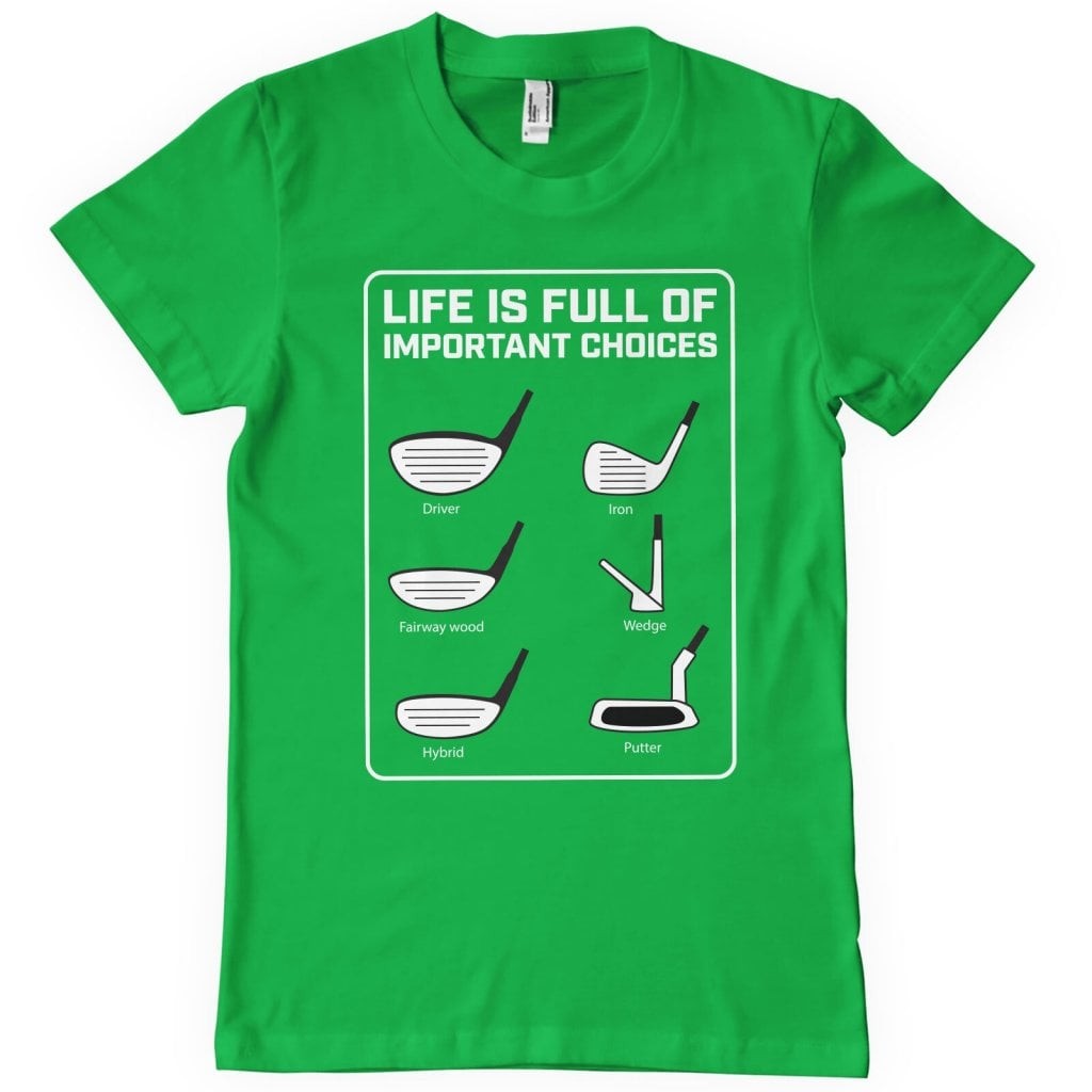 Life Is Full Of Important Choices T-Shirt (Green L)
