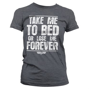 Take Me To Bed Or Lose Me Forever Tjej T-shirt (L Dark-Heather)