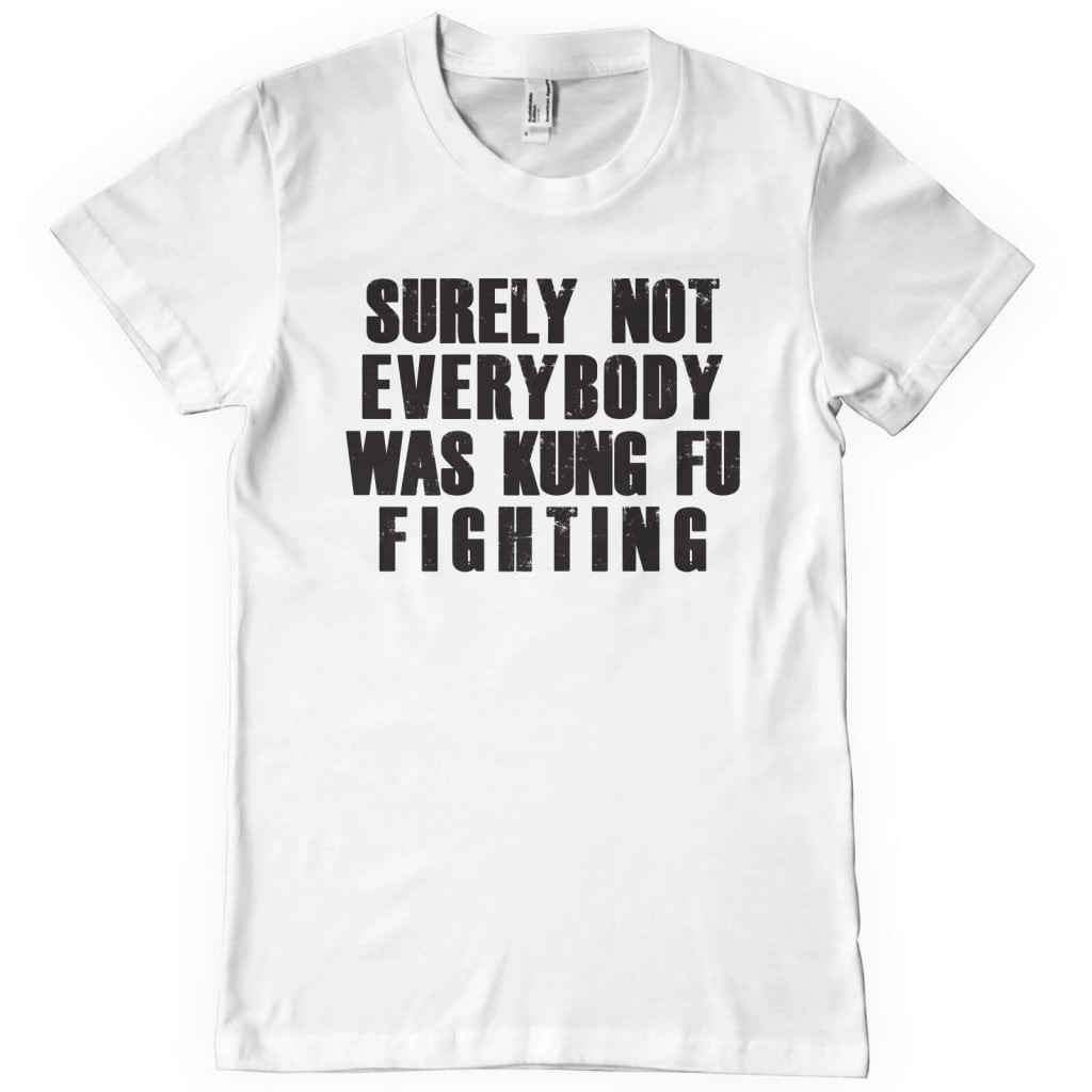 Surely Not Everybody Was Kung Fu Fighting T-Shirt (White XXL)