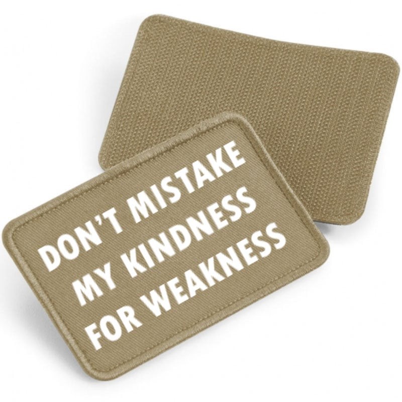 Don't mistake my kindness for weakness - tygpatch med kardborre (Desert sand Onesize)