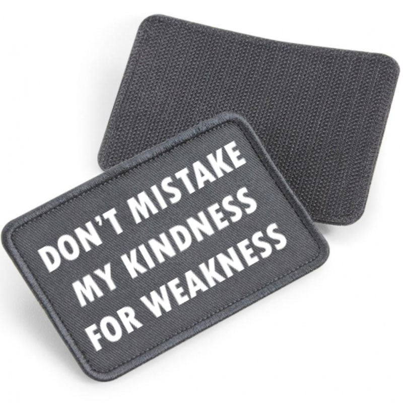 Don't mistake my kindness for weakness - tygpatch med kardborre (Graphite gray Onesize)