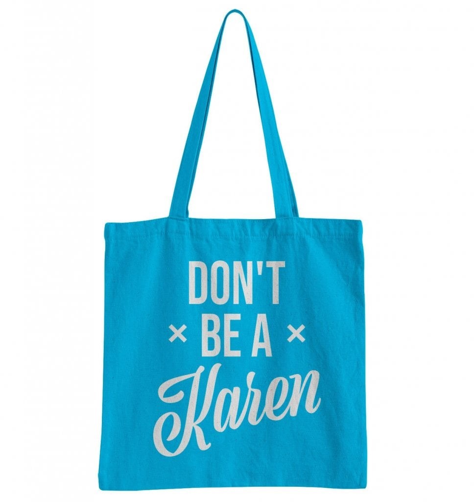 Don't Be A Karen Tote Bag (Turkos)