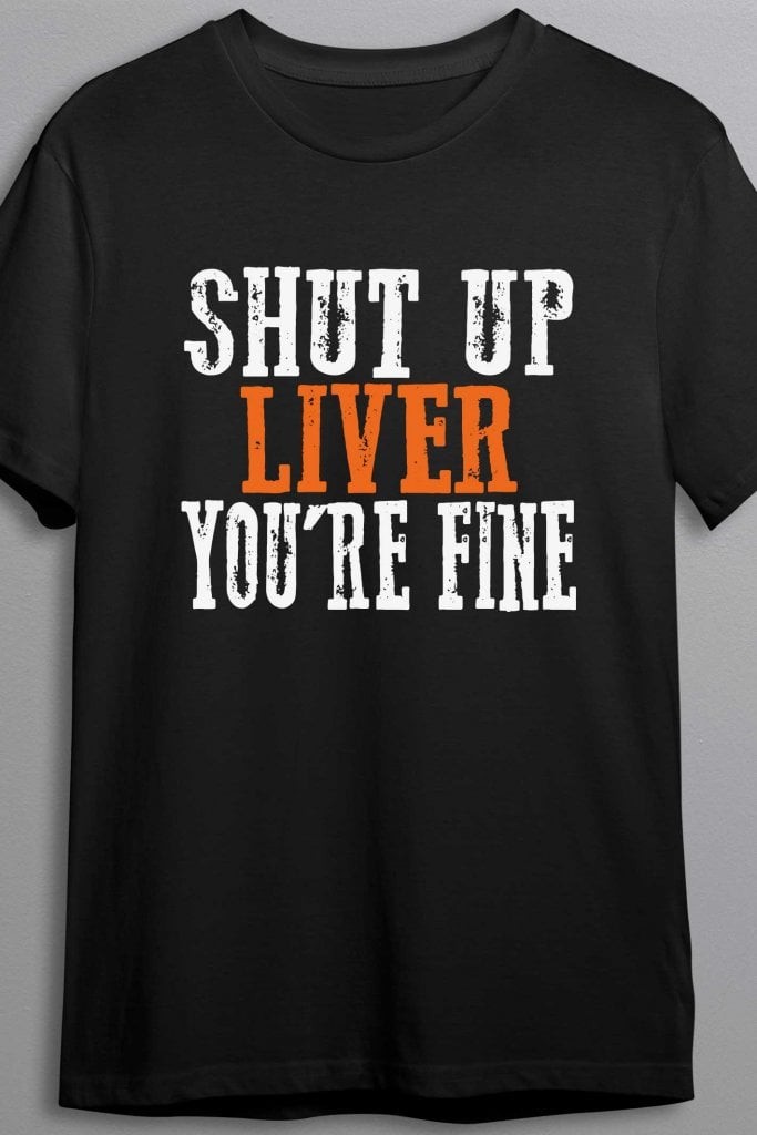 Shut up liver, you're fine - T-shirt (Dam 4XL)